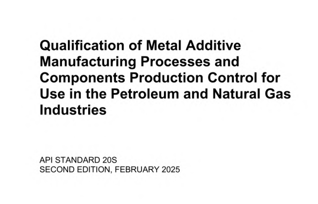 API STD 20S:2025 pdf download - Qualification of Metal Additive Manufacturing Processes and Components Production Control for Use in the Petroleum and Natural Gas Industries